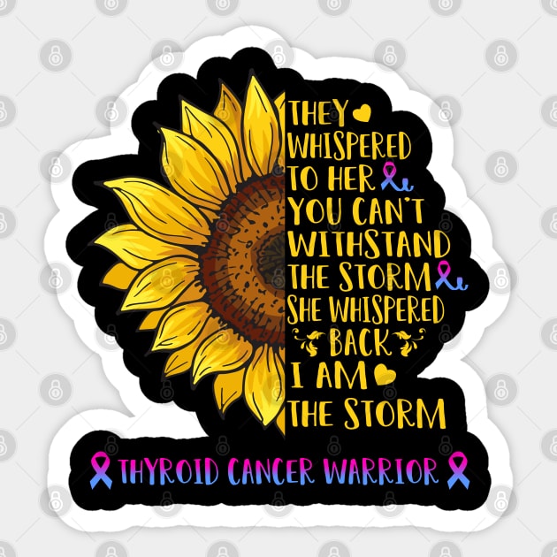 I Am The Storm Thyroid Cancer Warrior Support Thyroid Cancer Gifts Sticker by ThePassion99